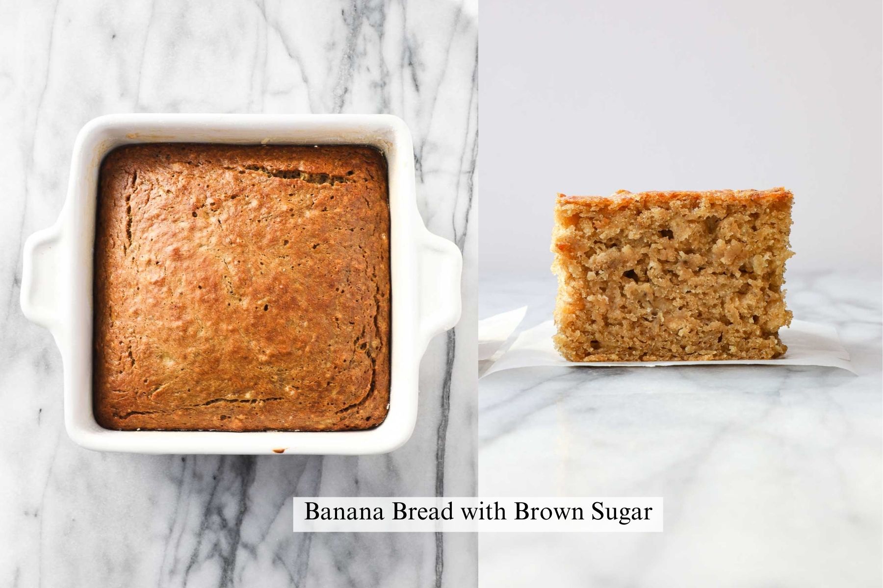 On overhead view of banana bread in a square baking dish made with brown sugar next to a cross section view of a slice of that same banana bread.