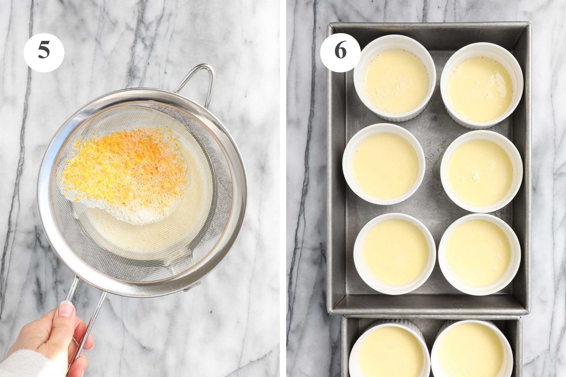 Straining the custard mixture through a fine mesh strainer to remove curdled egg and orange zest and the ramekins in a baking dish being prepared for a water bath for the oven.